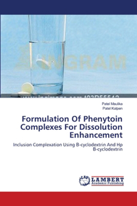 Formulation Of Phenytoin Complexes For Dissolution Enhancement