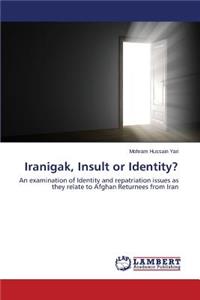 Iranigak, Insult or Identity?