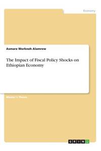Impact of Fiscal Policy Shocks on Ethiopian Economy