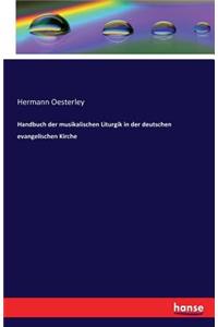 Handbuch der musikalischen Liturgik in der deutschen evangelischen Kirche