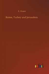 Rome, Turkey and Jerusalem