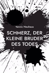 Schmerz, der kleine Bruder des Todes