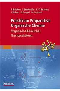 Praktikum PrÃ¤parative Organische Chemie: Organisch-Chemisches Grundpraktikum
