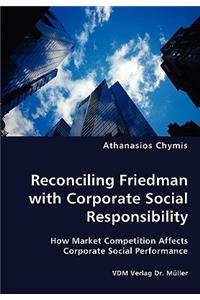Reconciling Friedman with Corporate Social Responsibility