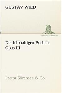 Der leibhaftigen Bosheit Opus III