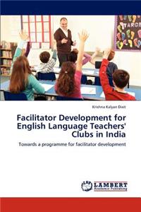 Facilitator Development for English Language Teachers' Clubs in India