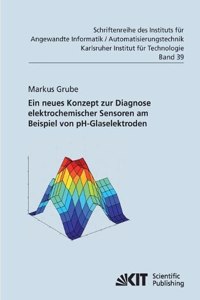 neues Konzept zur Diagnose elektrochemischer Sensoren am Beispiel von pH-Glaselektroden