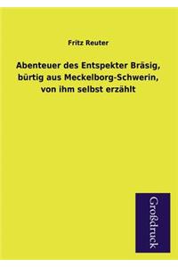 Abenteuer Des Entspekter Brasig, Burtig Aus Meckelborg-Schwerin, Von Ihm Selbst Erzahlt