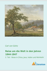 Reise um die Welt in den Jahren 1844-1847