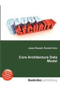 Core Architecture Data Model