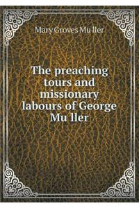 The Preaching Tours and Missionary Labours of George Mu Ller