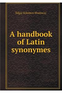 A Handbook of Latin Synonymes