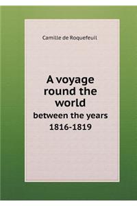 A voyage round the world between the years 1816-1819