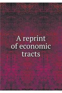 A Reprint of Economic Tracts