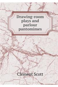 Drawing-Room Plays and Parlour Pantomimes