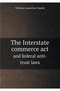 The Interstate Commerce ACT and Federal Anti-Trust Laws