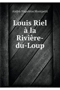 Louis Riel à la Rivière-du-Loup