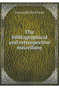 The Bibliographical and Retrospective Miscellany