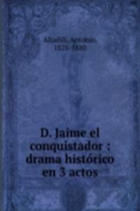 D. Jaime el conquistador