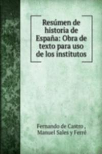 Resumen de historia de Espana: Obra de texto para uso de los institutos