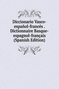 Diccionario Vasco-espanol-frances . Dictionnaire Basque-espagnol-francais  (Spanish Edition)