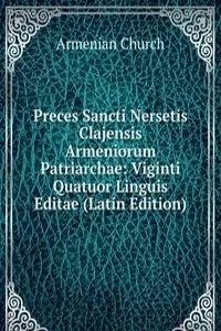 Preces Sancti Nersetis Clajensis Armeniorum Patriarchae: Viginti Quatuor Linguis Editae (Latin Edition)