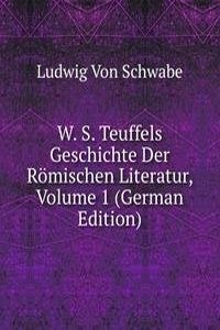 W. S. Teuffels Geschichte Der Romischen Literatur, Volume 1 (German Edition)