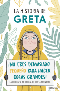 La Historia de Greta. ¡No Eres Demasido Pequeño Para Hacer Cosas Grandes!