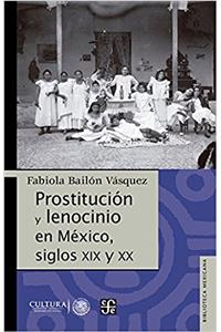 Prostitucion y Lenocinio En Mexico, Siglos XIX y XX
