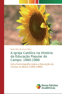 A Igreja Católica na História da Educação Popular do Campo