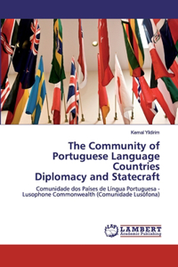 The Community of Portuguese Language Countries Diplomacy and Statecraft