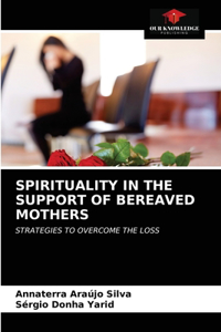 Spirituality in the Support of Bereaved Mothers