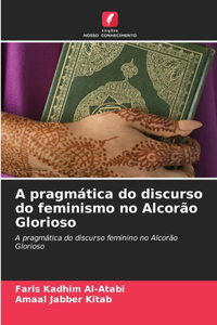 A pragmática do discurso do feminismo no Alcorão Glorioso
