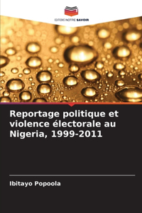 Reportage politique et violence électorale au Nigeria, 1999-2011