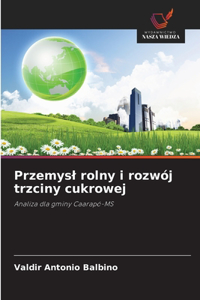 Przemysl rolny i rozwój trzciny cukrowej