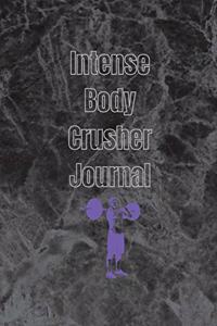 Intense Body Crusher Journal