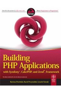 Building Php Applications With Symfony, Cakephp, And Zend, Framework