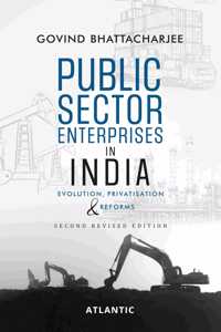 Public Sector Enterprises in India: Evolution Privatisation & Reforms