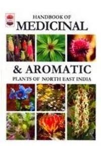 Handbook of Medicinal & Aromatic : Plants of North East India