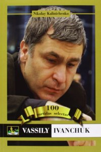 Vassily Ivanchuk : 100 partidas selectas