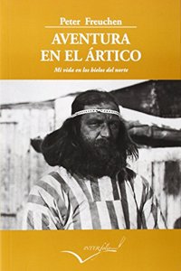 Aventura en el Artico: Mi vida en los hielos del norte