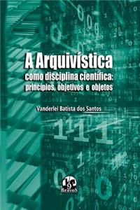 A Arquivistica Como Disciplina Cientifica