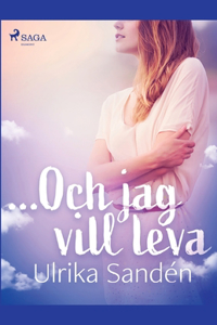 ...Och jag vill leva