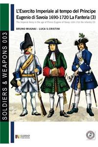 L'esercito imperiale al tempo del Principe Eugenio di Savoia 1690-1720 - la fanteria vol. 3