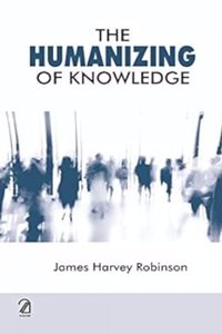 The Humanizing of Knowledge
