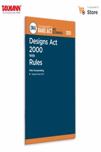 Taxmann's Designs Act 2000 with Rules [Bare Act with Section Notes] â€“ India's Definitive | Updated Legal Reference for Industrial Design Protectionâ€”Featuring Section Notes | Pre-Amendment Footnotes