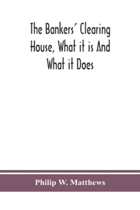 bankers' clearing house, what it is and what it does