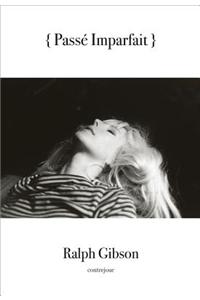 Ralph Gibson: Passe Imparfait