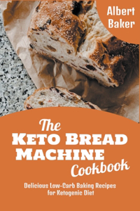 The Keto Bread Machine Cookbook