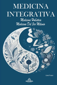 Medicina Integrativa - Medicina Holística - Medicina Del 3er Milenio